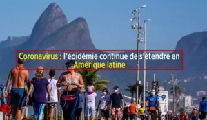 Coronavirus : l'épidémie continue de s'étendre en Amérique latine