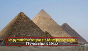 Les pyramides n’ont pas été bâties par des aliens : l’Égypte répond à Musk