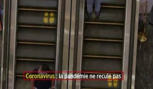 Coronavirus : la pandémie ne recule pas