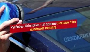 Pyrénées-Orientales : un homme s'accuse d'un quadruple meurtre