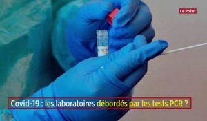 Covid-19 : les laboratoires débordés par les tests PCR ?