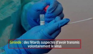 Gironde : des fêtards suspectés d’avoir transmis volontairement le virus