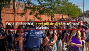 Covid-19 : à Madrid, le système de santé de nouveau à la peine