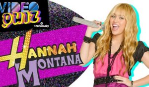 VIDEO QUIZ #15 : Spécial HANNAH MONTANA !