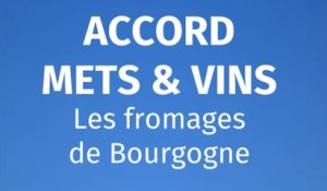 Accords mets et vins - Fromages de Bourgogne