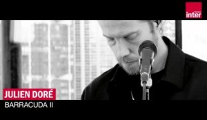 POP UP - "Barracuda II" de Julien Doré, en live pour France Inter