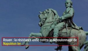 Rouen : la résistance enfle contre le déboulonnage de Napoléon Ier
