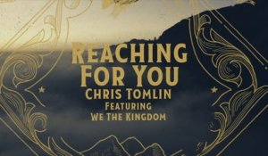 Chris Tomlin - Reaching For You