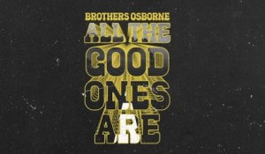 Brothers Osborne - All The Good Ones Are