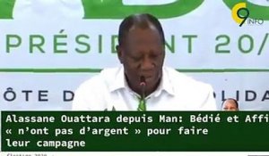 Alassane Ouattara depuis Man -  Bédié et Affi  n’ont pas d’argent  pour faire leur campagne