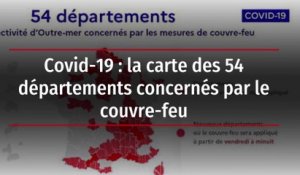Covid-19 : la carte des 54 départements concernés par le couvre-feu