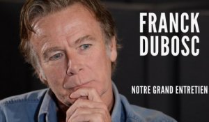 Franck Dubosc - le grand entretien