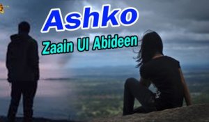 Ashko | Zaain Ul Abideen | Sad Song | Gaane Shaane