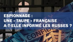 Espionnage : une « taupe » française a-t-elle informé les Russes ?