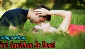 Teri Aankhon Se Dosti | Zulfiqar Khan | Sehar Ali | Ghazal