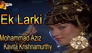 Ek Larki | Singer Mohammad Aziz, Kavita Krishnamurthy | HD Video