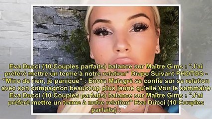 Eva Ducci 10 Couples Parfaits Balance Sur Maitre Gims J Ai Prefere Mettre Un Terme A Notre Sur Orange Videos