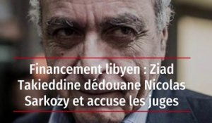 Financement libyen : Ziad Takieddine dédouane Nicolas Sarkozy et accuse les juges