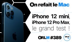 iPhone 12 mini, iPhone 12 Pro Max : le grand test ! | ORLM-389