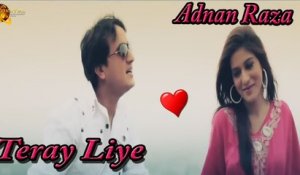 Teray Liye |  Adnan Raza | Romantic | Love Song