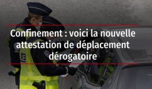 Confinement : voici la nouvelle attestation de déplacement dérogatoire