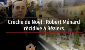 Crèche de Noël : Robert Ménard récidive à Béziers