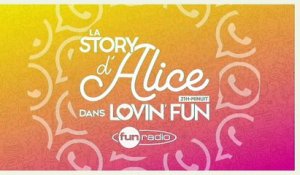 La Story d'Alice dans Lovin'Fun - L'intégrale du 9 décembre