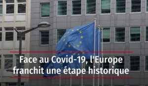 Face au Covid-19, l'Europe franchit une étape historique