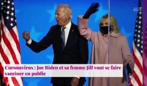 Coronavirus : Joe Biden et sa femme Jill vont se faire vacciner en public