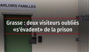 Grasse : deux visiteurs oubliés « s'évadent » de la prison