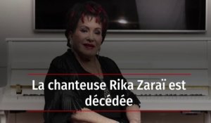 La chanteuse Rika Zaraï est décédée