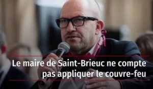 Le maire de Saint-Brieuc ne compte pas appliquer le couvre-feu