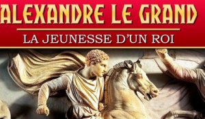 La jeunesse d'Alexandre le Grand - Roi à 20 ans | Documentaire