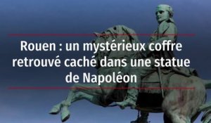 Rouen : un mystérieux coffre retrouvé caché dans une statue de Napoléon