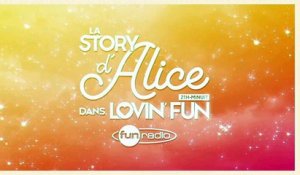 La Story d'Alice dans Lovin'Fun - L'intégrale du 03 février