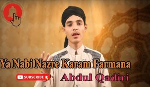 Ya Nabi Nazre Karam Farmana | Naat | Abdul Qadri | HD Video