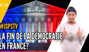 Je sais pas si t'as vu... la fin de la démocratie en France ?