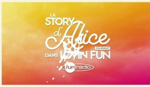 La Story d'Alice dans Lovin'Fun - L'intégrale du 11 février