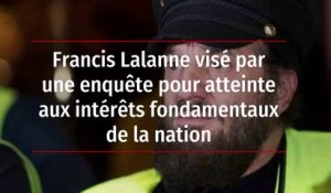 Francis Lalanne visé par une enquête pour atteinte aux intérêts fondamentaux de la nation