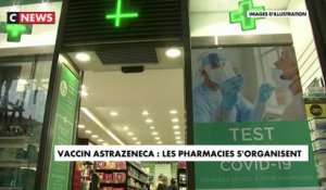 Vaccin Astrazeneca : les pharmacies s'organisent