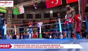 Sport de combats/ Muay Thaï: Oly la Machine décroche le titre de champion d’Afrique des lourds WBC 2021