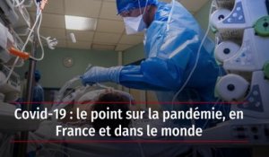 Covid-19 : le point sur la pandémie, en France et dans le monde