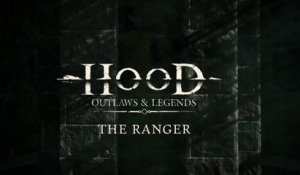 Hood : Outlaws & Legends - Présentation du Ranger