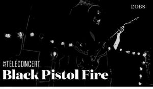 Black Pistol Fire - "Black Halo" (téléconcert exclusif pour "l'Obs")