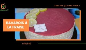 Essayez-ça chez vous : Bavarois à la fraise