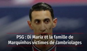 PSG : Di Maria et la famille de Marquinhos victimes de cambriolages