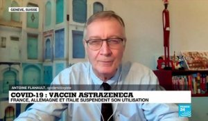 Suspension du vaccin AstraZeneca : "Les Etats ont raison d'appuyer sur le bouton 'pause'"
