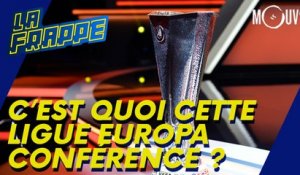 C'est quoi cette Ligue Europa Conférence ?