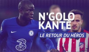 Chelsea - N'Golo Kanté, de retour au haut niveau