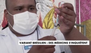 Variant brésilien : des médecins s'inquiètent